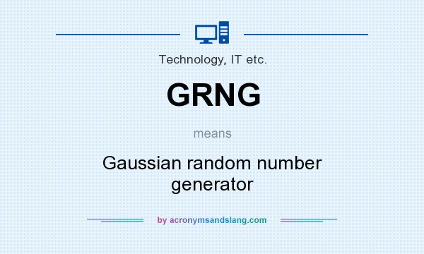 What does GRNG mean? It stands for Gaussian random number generator