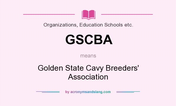 What does GSCBA mean? It stands for Golden State Cavy Breeders` Association
