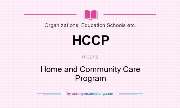 What does HCCP mean? It stands for Home and Community Care Program