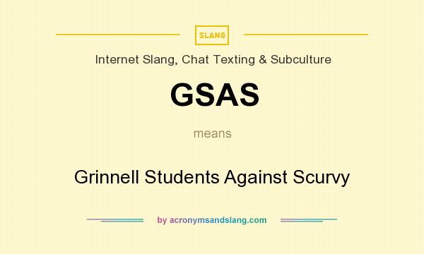 What does GSAS mean? It stands for Grinnell Students Against Scurvy