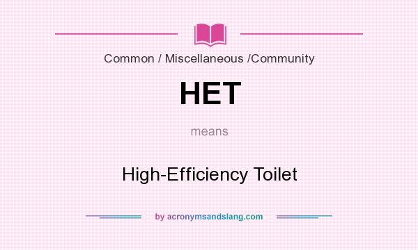 What does HET mean? It stands for High-Efficiency Toilet