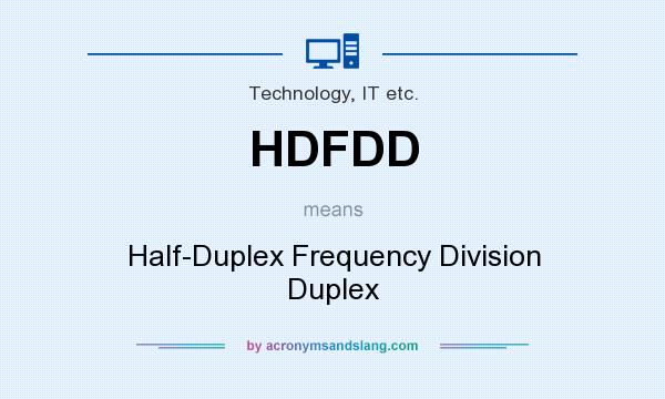 What does HDFDD mean? It stands for Half-Duplex Frequency Division Duplex