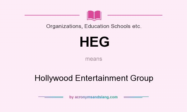 What does HEG mean? It stands for Hollywood Entertainment Group