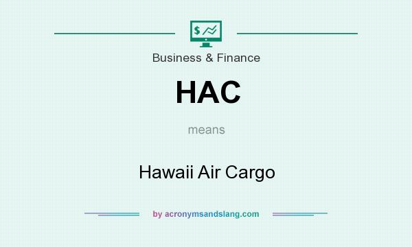 What does HAC mean? It stands for Hawaii Air Cargo