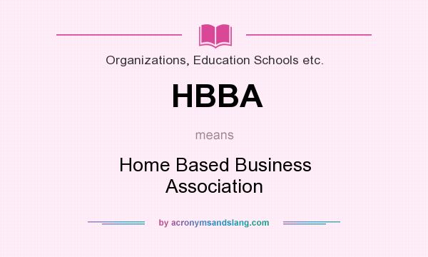 What does HBBA mean? It stands for Home Based Business Association