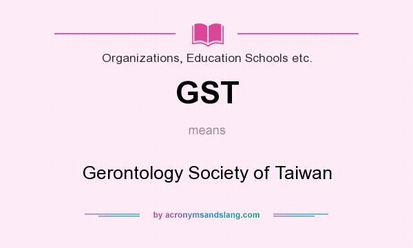 What does GST mean? It stands for Gerontology Society of Taiwan