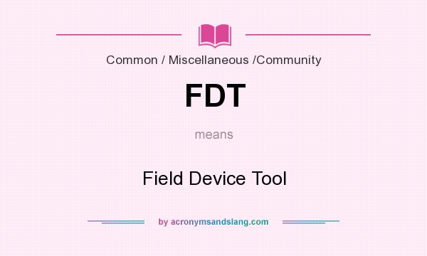 What does FDT mean? It stands for Field Device Tool