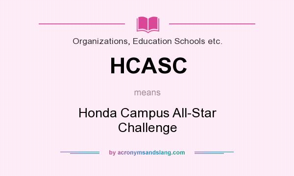 What does HCASC mean? It stands for Honda Campus All-Star Challenge