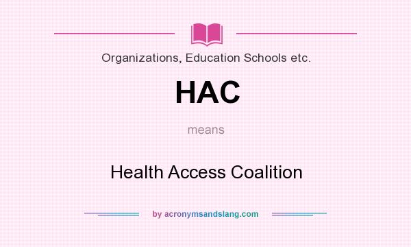 What does HAC mean? It stands for Health Access Coalition