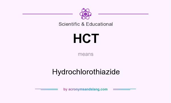 What does HCT mean? It stands for Hydrochlorothiazide