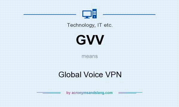 What does GVV mean? It stands for Global Voice VPN