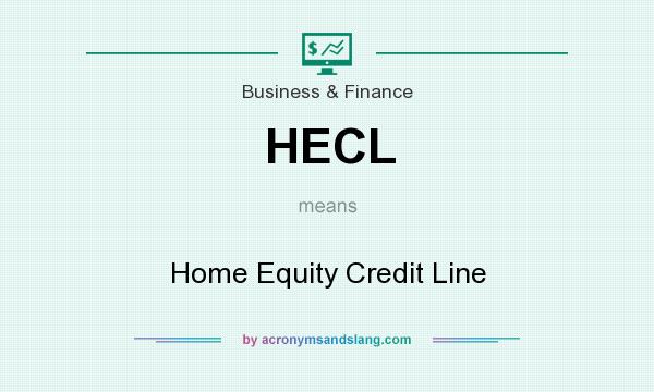 What does HECL mean? It stands for Home Equity Credit Line