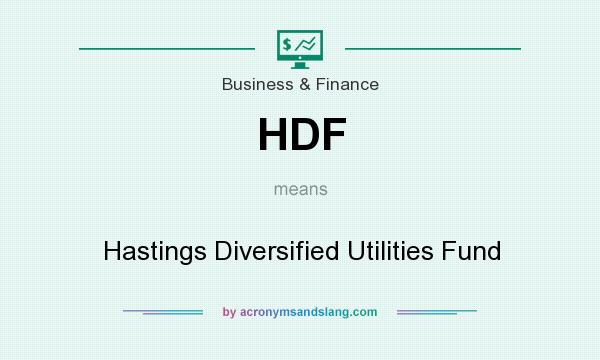 What does HDF mean? It stands for Hastings Diversified Utilities Fund