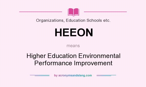 What does HEEON mean? It stands for Higher Education Environmental Performance Improvement