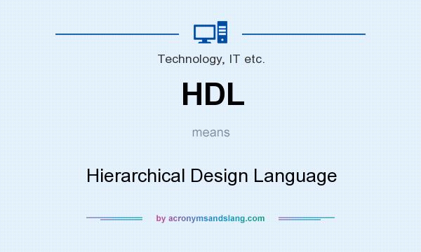What does HDL mean? It stands for Hierarchical Design Language