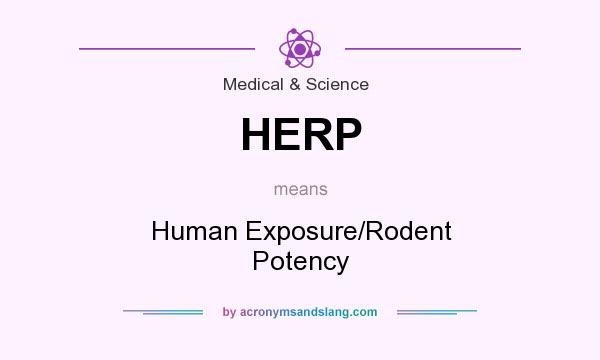 What does HERP mean? It stands for Human Exposure/Rodent Potency