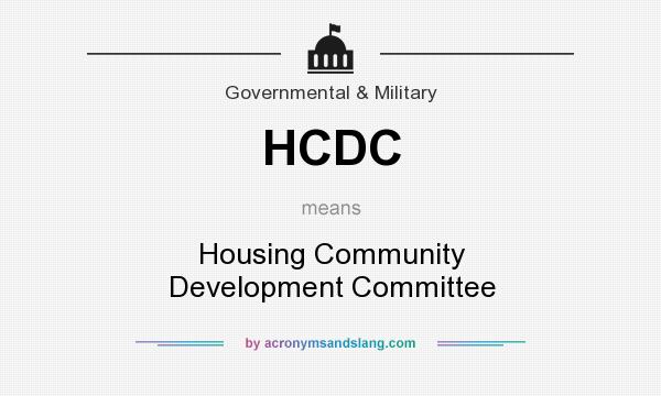 What does HCDC mean? It stands for Housing Community Development Committee