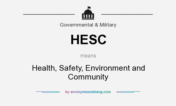 What does HESC mean? It stands for Health, Safety, Environment and Community