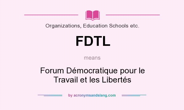 What does FDTL mean? It stands for Forum Démocratique pour le Travail et les Libertés