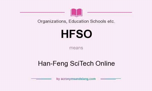 What does HFSO mean? It stands for Han-Feng SciTech Online