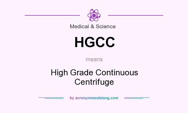 What does HGCC mean? It stands for High Grade Continuous Centrifuge
