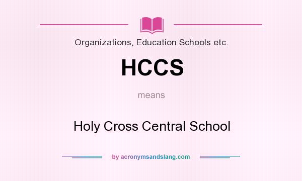 What does HCCS mean? It stands for Holy Cross Central School
