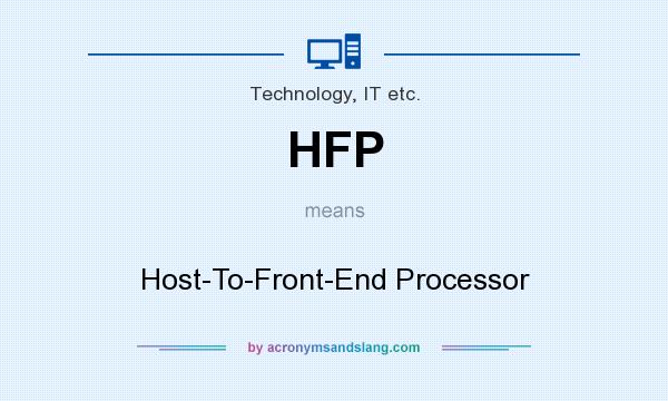 What does HFP mean? It stands for Host-To-Front-End Processor