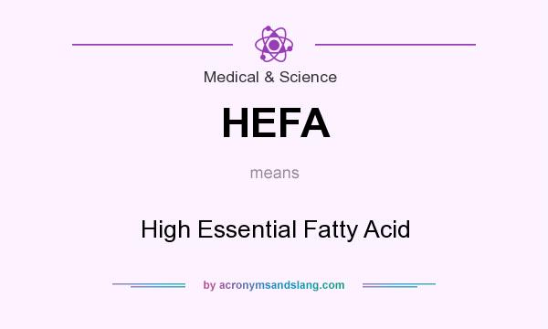 What does HEFA mean? It stands for High Essential Fatty Acid