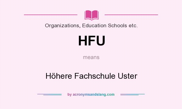 What does HFU mean? It stands for Höhere Fachschule Uster