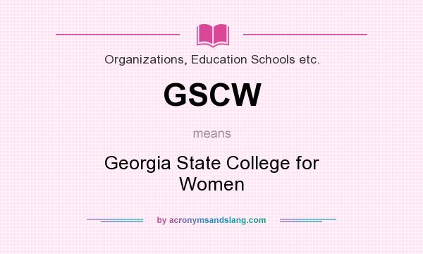 What does GSCW mean? It stands for Georgia State College for Women