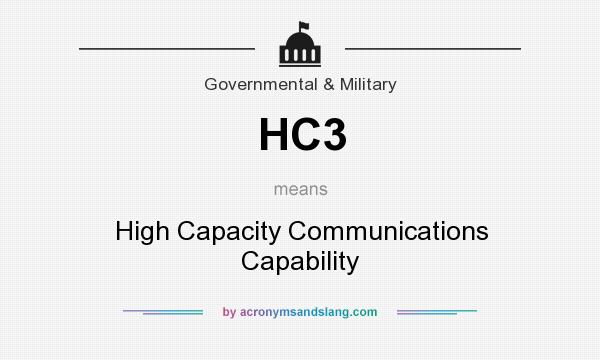 What does HC3 mean? It stands for High Capacity Communications Capability