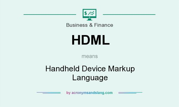 What does HDML mean? It stands for Handheld Device Markup Language