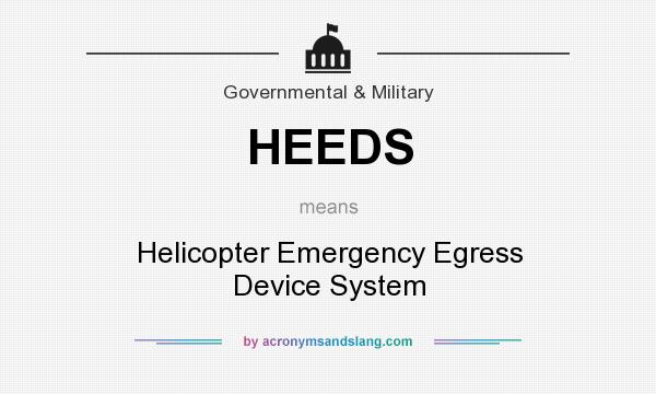 What does HEEDS mean? It stands for Helicopter Emergency Egress Device System