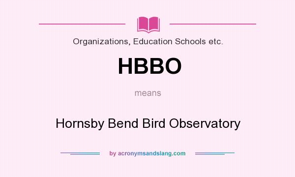 What does HBBO mean? It stands for Hornsby Bend Bird Observatory