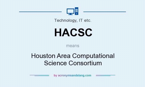 What does HACSC mean? It stands for Houston Area Computational Science Consortium