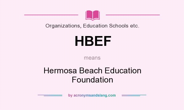 What does HBEF mean? It stands for Hermosa Beach Education Foundation