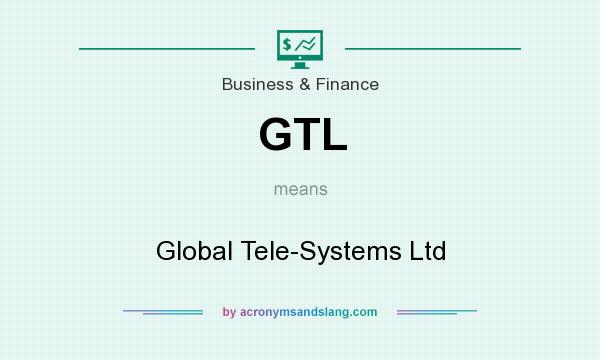 What does GTL mean? It stands for Global Tele-Systems Ltd