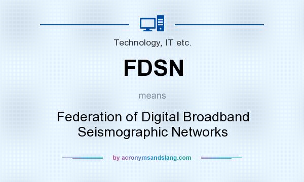 What does FDSN mean? It stands for Federation of Digital Broadband Seismographic Networks