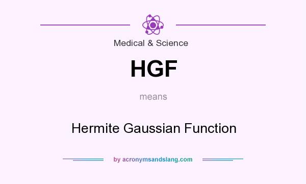 What does HGF mean? It stands for Hermite Gaussian Function