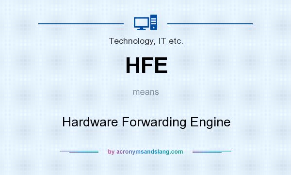 What does HFE mean? It stands for Hardware Forwarding Engine