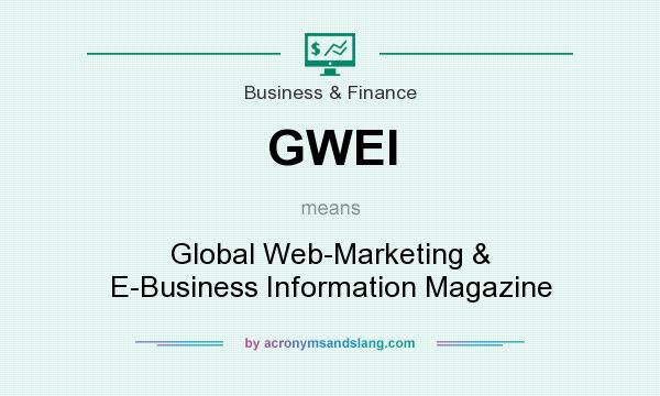 What does GWEI mean? It stands for Global Web-Marketing & E-Business Information Magazine