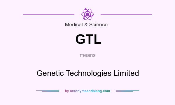 What does GTL mean? It stands for Genetic Technologies Limited