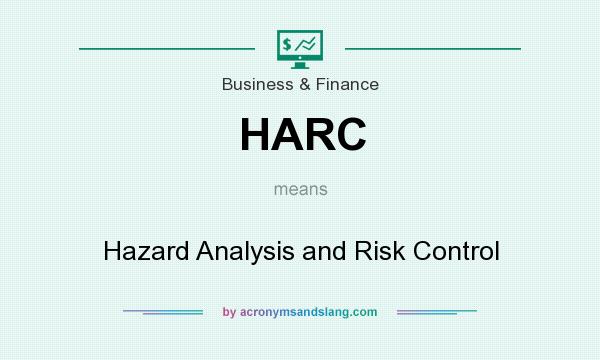 What does HARC mean? It stands for Hazard Analysis and Risk Control