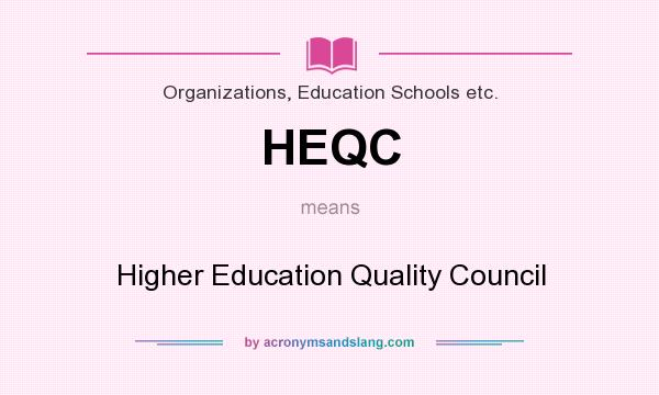 What does HEQC mean? It stands for Higher Education Quality Council