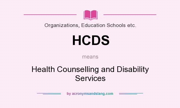 What does HCDS mean? It stands for Health Counselling and Disability Services