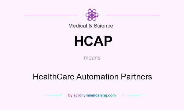 What does HCAP mean? It stands for HealthCare Automation Partners
