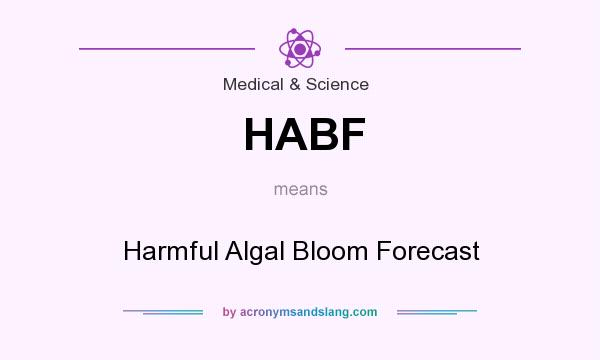 What does HABF mean? It stands for Harmful Algal Bloom Forecast