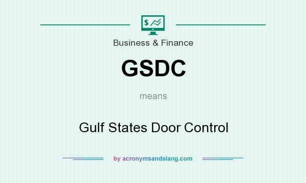 What does GSDC mean? It stands for Gulf States Door Control
