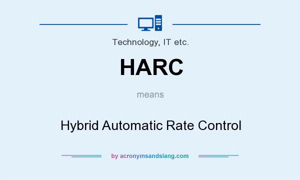 What does HARC mean? It stands for Hybrid Automatic Rate Control