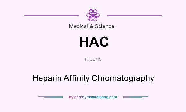 What does HAC mean? It stands for Heparin Affinity Chromatography